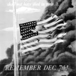 Remember December 7th!